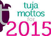 What is Your Motto for 2015?