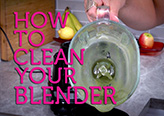How to Clean Your Dirty Blender