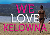 We LOVE Kelowna